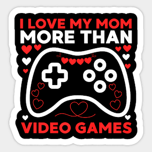 I Love My Mom More Than Video Games Valentines Day Premium Sticker